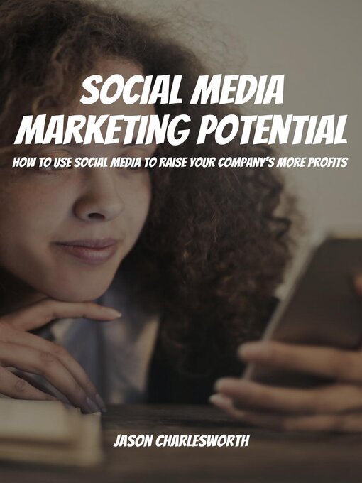 Title details for Social Media Marketing Potential! How to Use Social Media to Raise Your Company's More Profits by Jason Charlesworth - Available